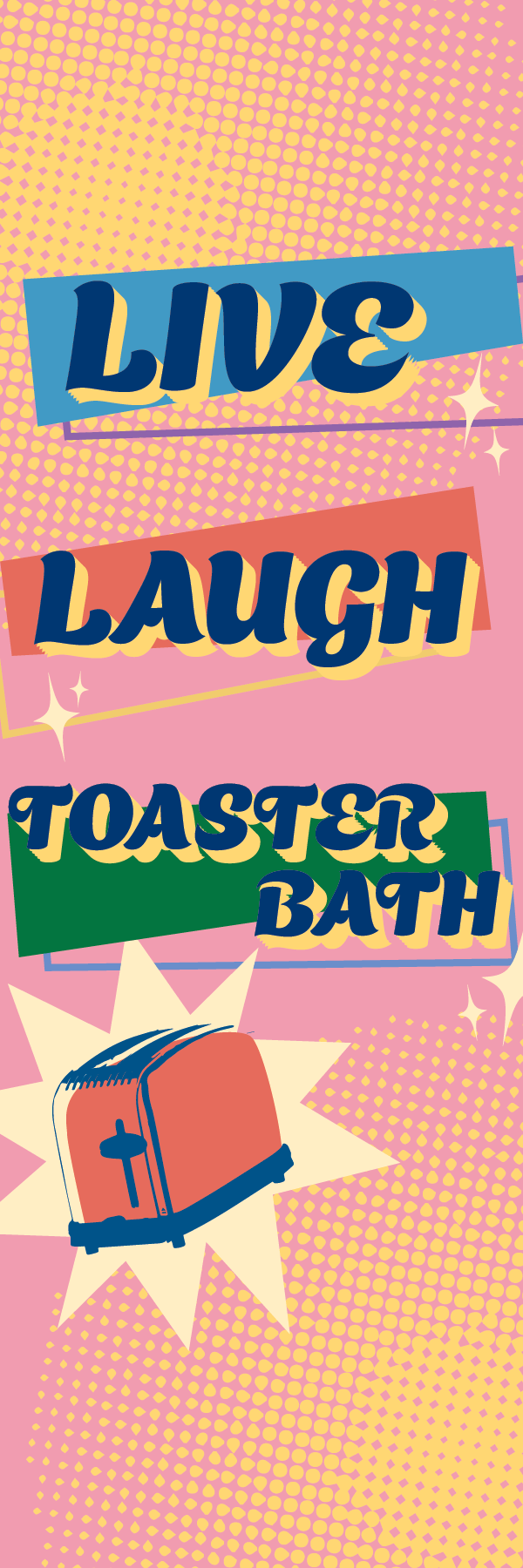 Live, Laugh, Toaster Bath - Bookmark