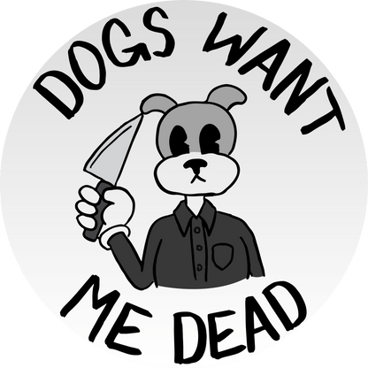 Dogs Want Me Dead