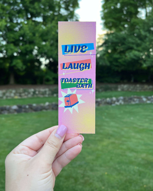 Live, Laugh, Toaster Bath - Bookmark