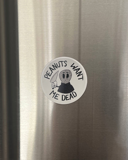 Peanuts Want Me Dead - Magnet