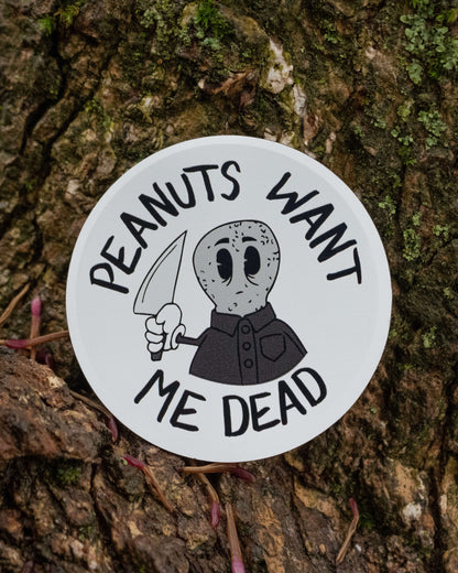 Peanuts Want Me Dead - Sticker