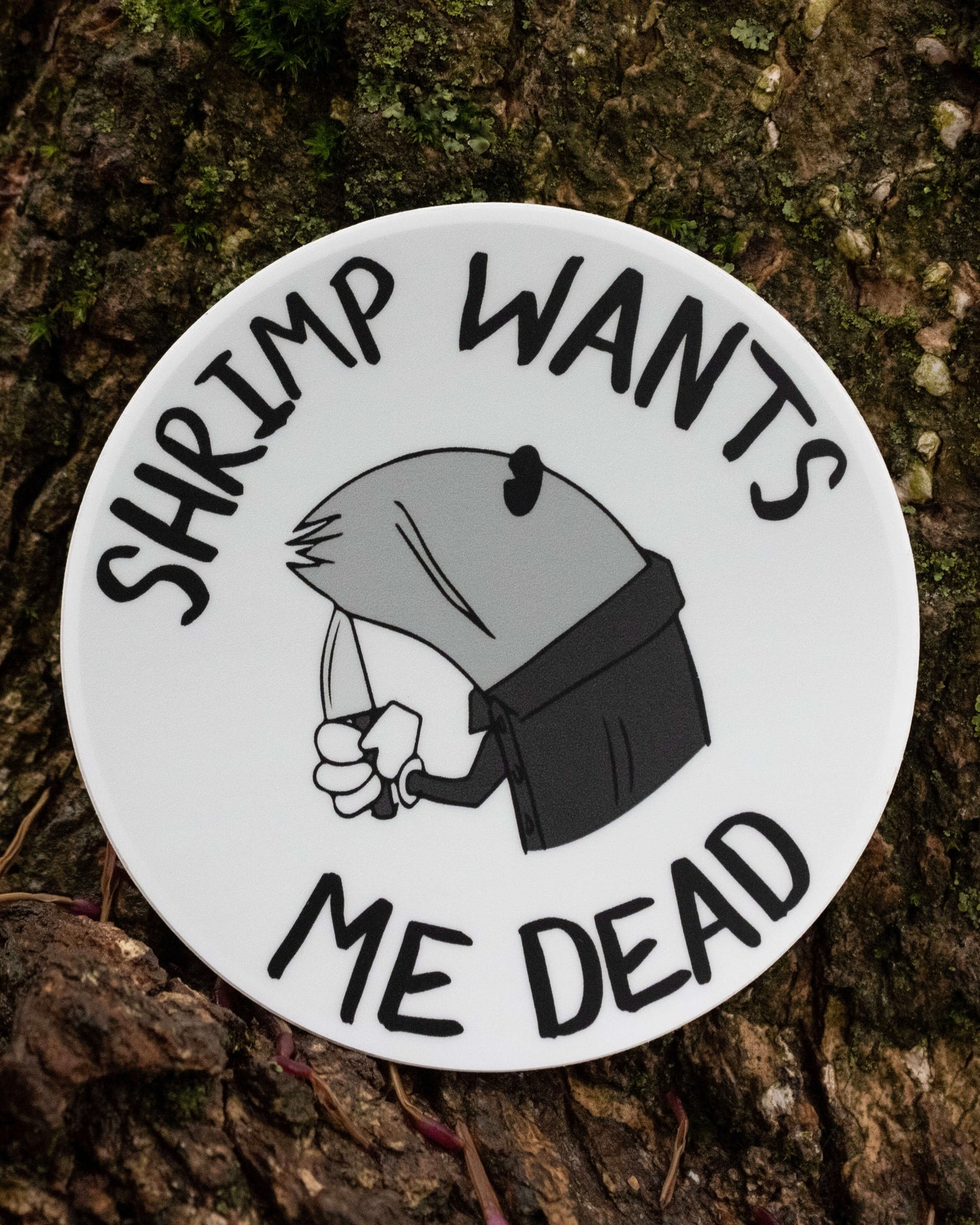 Shrimp Wants Me Dead - Sticker